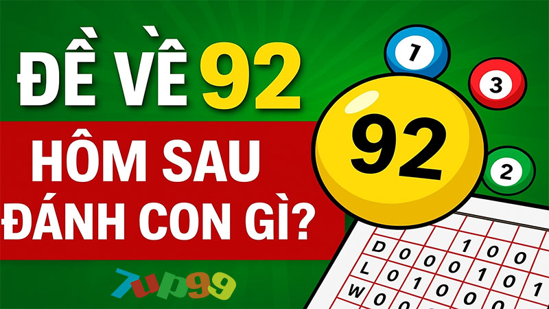Đề về 92 hôm sau đánh con gì?