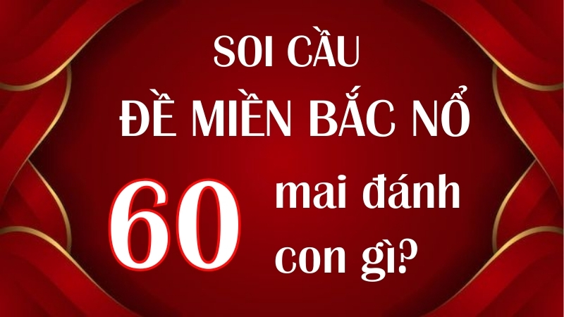 Đề miền Bắc về 60