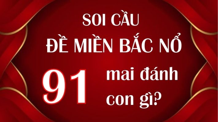 Đề miền Bắc về 91